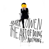 The Art of Doing Nothing (Deluxe Edition) - Mark Owen