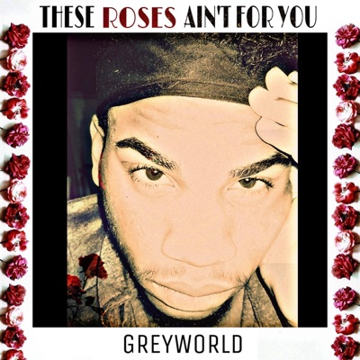 These Roses Ain't for You