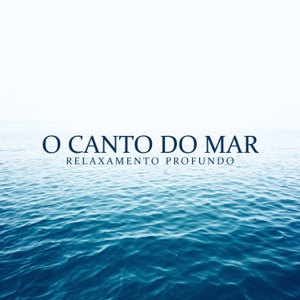 O Canto do Mar – Relaxamento Profundo, Sons do Oceano, Alívio de Insônia, Sono Tranquilo, Momentos de Sossego e Tranquilidade, Hipnose