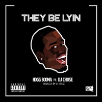 They Be Lying (feat. Dj Chose) - Single - Hogg Booma
