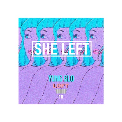 She Left (feat. Loft) - Single