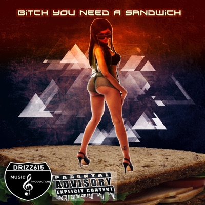 Bitch You Need a Sandwich (feat. Smoke Corleone & Luh Nicky) - Single