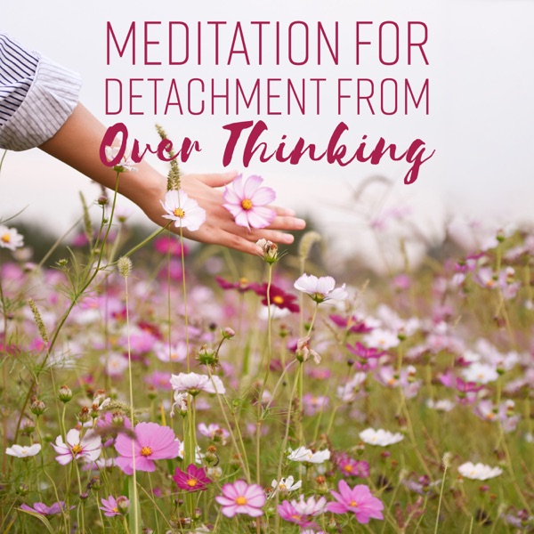 Meditation for Detachment from Over Thinking - Cleanse Destructive Energy, Awakening Intuition & Sleep Hypnosis
