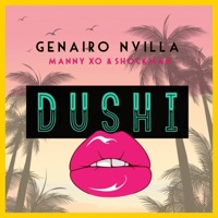 Dushi (feat. Manny Xo & Shockman) - Single - Genairo Nvilla
