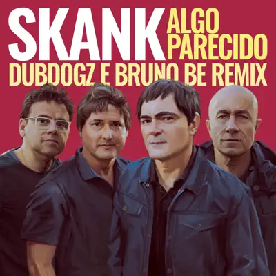 Algo Parecido (Dubdogz e Bruno Be Remix) [Radio Edit] - Single - Skank