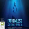 Fathomless - Cate Granger Book 1 (Unabridged) - Greig Beck