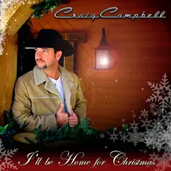 I'll Be Home For Christmas - Single - Craig Campbell I'll Be Home For Christmas - Single - Craig Campbell