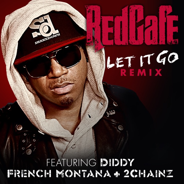 Let It Go (feat. Diddy, French Montana & 2 Chainz) [Remix] - Single - Red Cafe