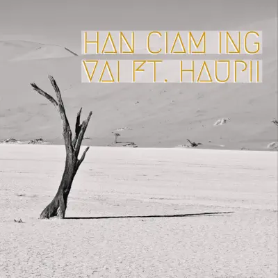 Han Ciam Ing (feat. Haupii) - Single - Vai