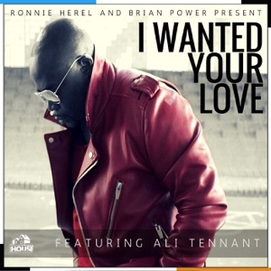 I Wanted Your Love (feat. Ali Tennant) - Single