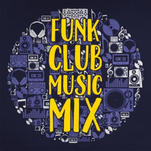 Funk Club Music Mix – Best Rhythms, Retro Mood, Crazy Beat Party