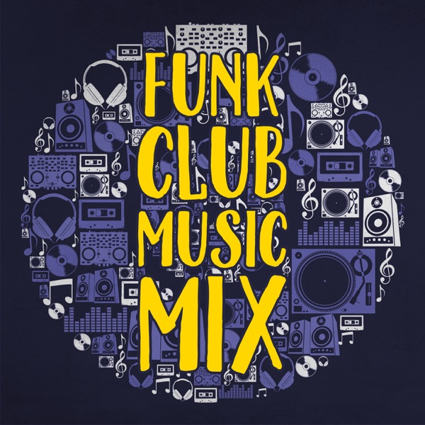 Funk Club Music Mix – Best Rhythms, Retro Mood, Crazy Beat Party