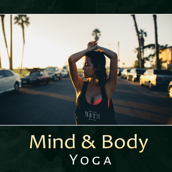 Mind & Body Yoga – Deep Mindfulness, New Age Healing, Peacefulness, Serenity & Tranquility, Meditation & Spa