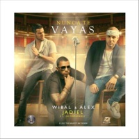 Nunca Te Vayas (feat. Jadiel) - Single - Wibal y Alex