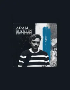 Ouça Adam Martin, assista a videoclipes, leia a biografia, veja as datas das turnês e mais!