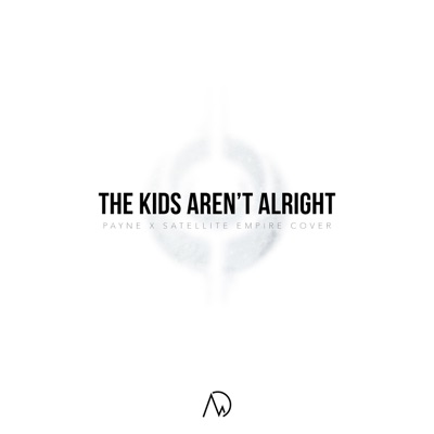 The Kids Aren't Alright (feat. Payne) - Single