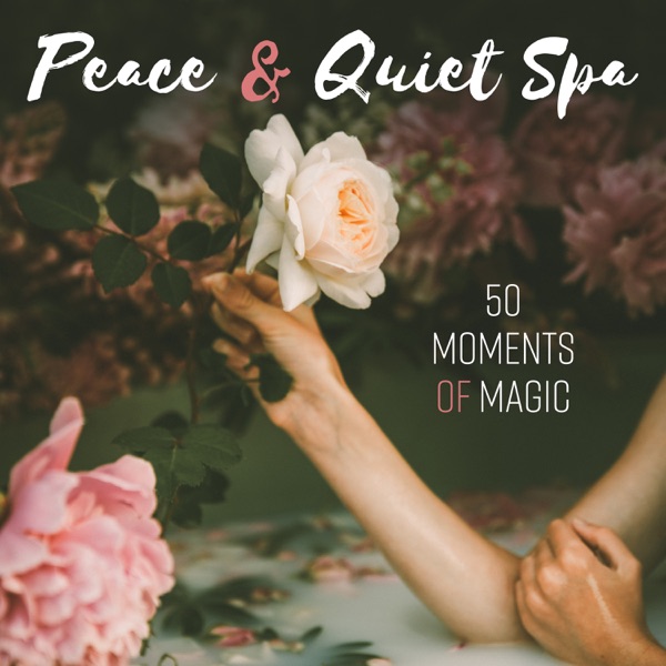 Peace & Quiet Spa - 50 Moments of Magic, Smooth Sensations, Body & Mind Wellness, Pure Harmony, Divine Delights