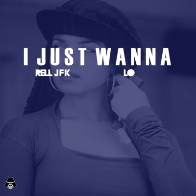 I Just Wanna (feat. Lo) - Single
