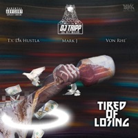 Tired of Losing (feat. T.Y. Da Hustla, Mark J & Von Rhe') - Single - DJ Tripp da HitMajor
