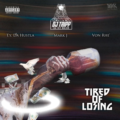 Tired of Losing (feat. T.Y. Da Hustla, Mark J & Von Rhe') - Single
