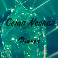 Dioses - Single - Cejaz Negraz Dioses - Single - Cejaz Negraz