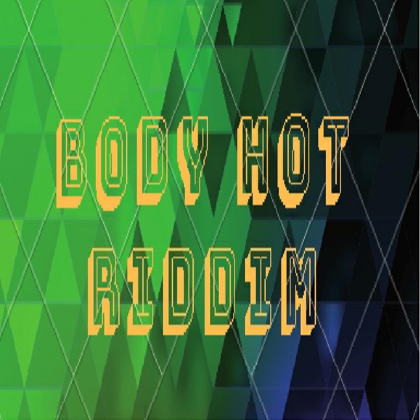 Body Hot Riddim - Single