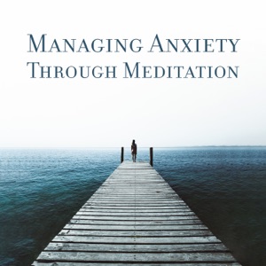 Managing Anxiety Through Meditation - Positive Visualization, Harmony for Body & Mind, Stress Relief, Breathe Healing Energy