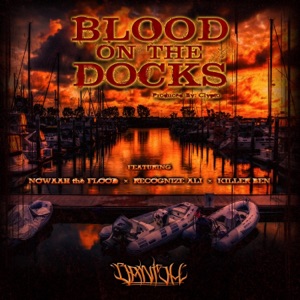Blood on the Docks (feat. Nowaah the Flood, Killer Ben & Recognize Ali) - Single