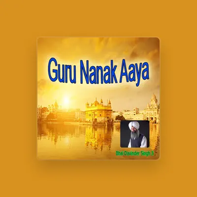 Listen to Bhai Davinder Singh Ji, watch music videos, read bio, see tour dates & more!