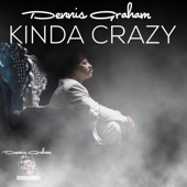 Dennis Graham - Kinda Crazy