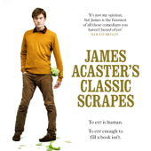 James Acaster's Classic Scrapes - The Hilarious Sunday Times Bestseller