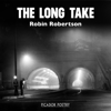 The Long Take: Shortlisted for the Man Booker Prize - Robin Robertson