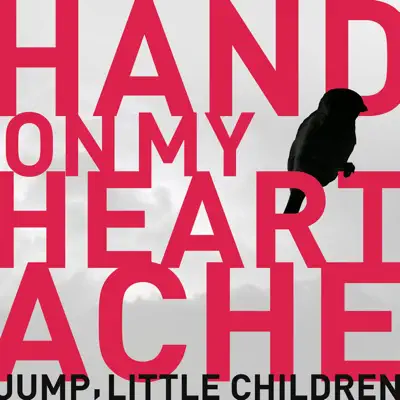 Hand on My Heartache - Single - Jump Little Children