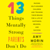 13 Things Mentally Strong Parents Don't Do - Amy Morin