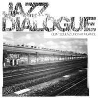 Quintessenz Und Ihri Nuance - Jazz Dialogue