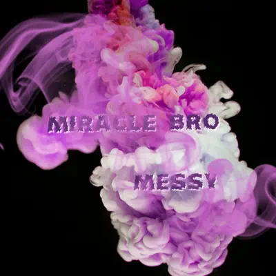 Listen to Messy - Single by Miracle Bro