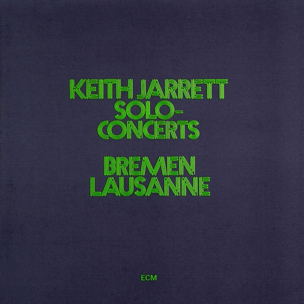 Keith Jarrett: Solo Concerts Bremen / Lausanne