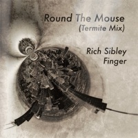 Round the Mouse (Termite Mix) - Single - Rich Sibley & Finger