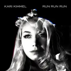 Run Run Run - Single - Kari Kimmel Run Run Run - Single - Kari Kimmel