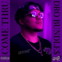 Come Thru - Single - Dro Bundles