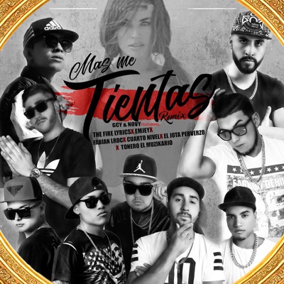 Mas Me Tientas (Remix) [feat. The Fire Lyrics, Emjey, Fabian la Rebeldia de la Calle, Cuarto Nivel, El Jota Perverzo & Tonero El Muzikario] - Single
