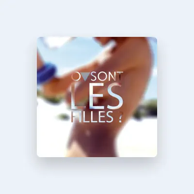 Listen to Où sont les filles ?, watch music videos, read bio, see tour dates & more!