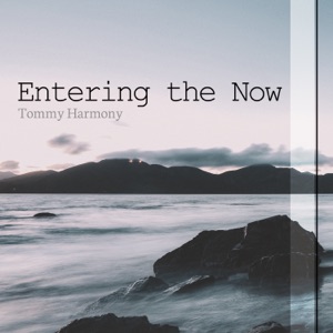 Entering the Now