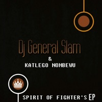 Spirit of Fighter's - EP - DJ General Slam & Katlego Nombewu