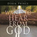 Derek Prince - If You Want to Hear from God, Pt. 1