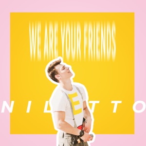NILETTO We Are Your Friends