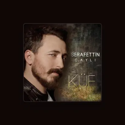 Listen to Şerafettin Çaylı, watch music videos, read bio, see tour dates & more!