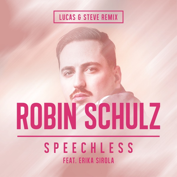 Speechless (feat. Erika Sirola) [Lucas & Steve Remix] - Single - Robin Schulz