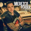 Merezco Perder - Single, 2018