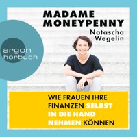 Natascha Wegelin - Madame Moneypenny: Wie Frauen ihre Finanzen selbst in die Hand nehmen können artwork